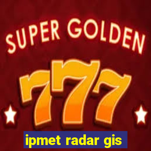 ipmet radar gis